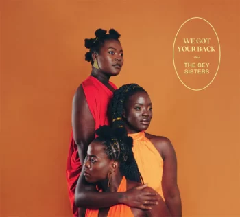 Sey Sisters: We Got Your Back