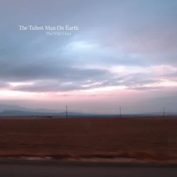 Tallest Man on Earth: The Wild Hunt