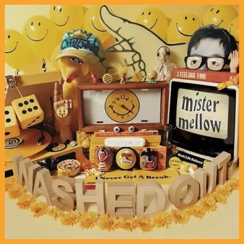 Washed Out: Mister Mellow