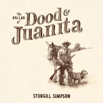 Simpson, Sturgill: The Ballad of Dood & Juanita