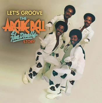 Bell, Archie & the Drells: Let's Groove: Archie Bell & The Drells Story 50th
