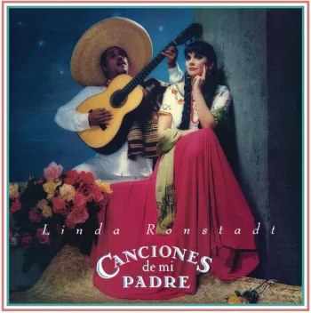 Ronstadt, Linda: Canciones de Mi Padre