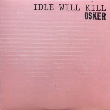 Osker: Idle Will Kill