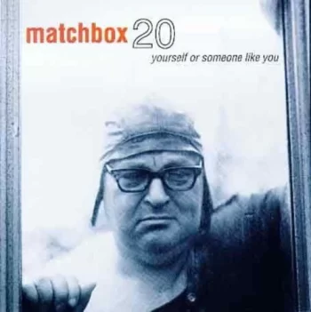 Matchbox Twenty: Yourself or Someone Like You