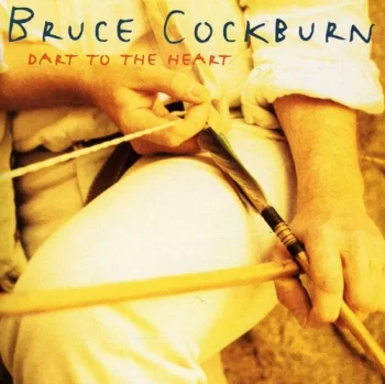 Cockburn, Bruce: Dart to the Heart