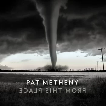 Metheny, Pat: From This Place